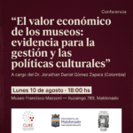 Museo Mazzoni recibirá la conferencia “El valor económico de los museos: evidencia para la gestión y las políticas culturales”